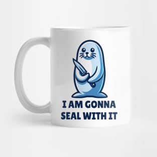 I Am Gonna Seal With It Mug